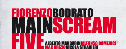Fiorenzo Bodrato MainScream Five - Alberto Mandarini, Alfonso Domenici, Max Brizio, Nicola Stranieri